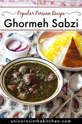  Gormeh Sabzi! Zachwycająco aromatyczne połączenie ziół i jagnięciny z miasta Esfahan.